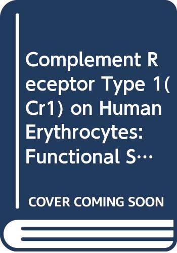 Complement Receptor Type 1(Cr1) on Human Erythrocytes: Functional Studies With Particular Reference to the Interaction With Complement Opsonized Immune Complexes by Hans Henrik Jepsen