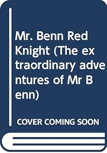 Mr Benn - Red Knight (The Extraordinary Adventures of Mr Benn)