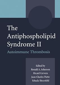 The Antiphospholipid Syndrome II: Autoimmune Thrombosis by R. Cervera