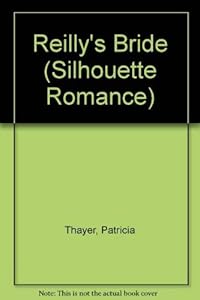 Reilly'S Bride (Silhouette Romance, 1146) by Thayer