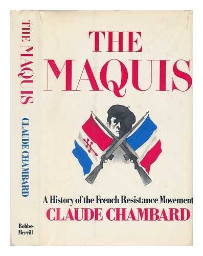 The Maquis: A History of the French Resistance Movement by Claude Chambard