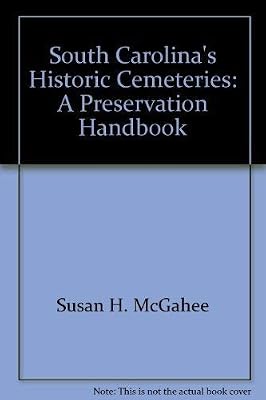 South Carolina's historic cemeteries: A preservation handbook