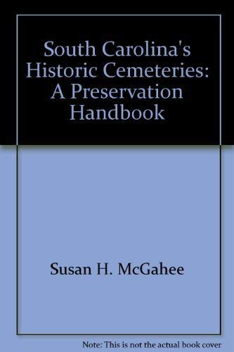South Carolina's historic cemeteries: A preservation handbook by Susan H McGahee