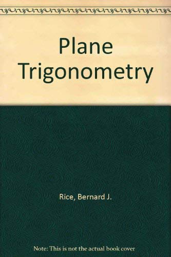 Plane trigonometry (Prindle, Weber & Schmidt series in mathematics) by Bernard J Rice