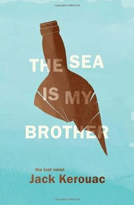 The Sea Is My Brother: The Lost Novel