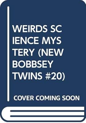 Weird Science Mystery, The (The New Bobbsey Twins # 20)