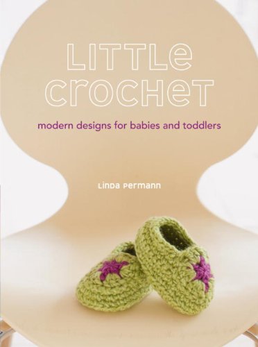 Little Crochet: Modern Designs for Babies and Toddlers by Candi Jensen