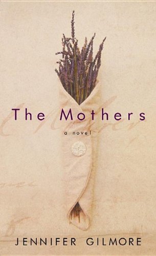 The Mothers by Jennifer Gilmore