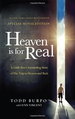 Heaven is for Real Movie Edition: A Little Boy's Astounding Story of His Trip to Heaven and Back