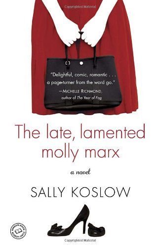 The Late, Lamented Molly Marx: A Novel by Sally Koslow