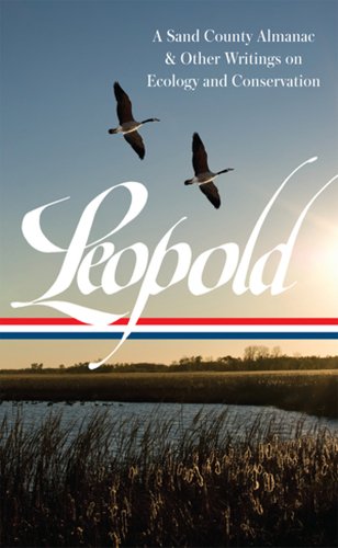 Aldo Leopold: a Sand County Almanac &amp; Other Writings on Conservation and Ecology: by Aldo Leopold