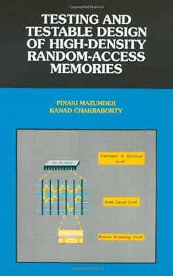 Testing and Testable Design of High-Density Random-Access Memories (Frontiers in Electronic Testing)
