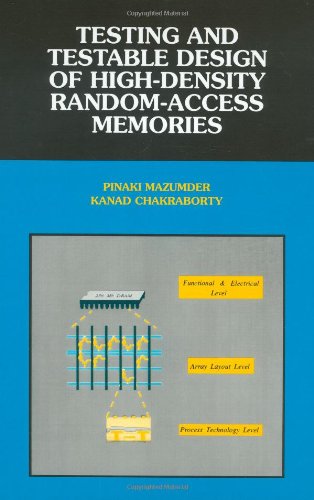 Testing and Testable Design of High-Density Random-Access Memories (Frontiers in Electronic Testing) by Pinaki Mazumder