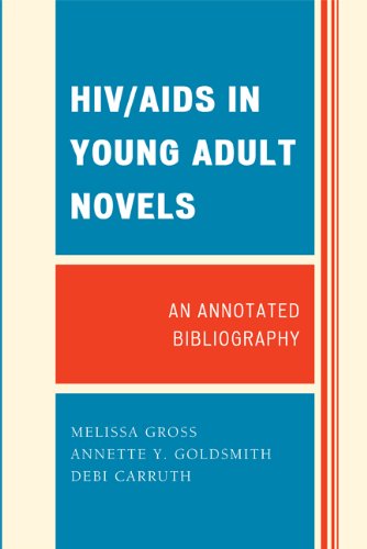 HIV/AIDS in Young Adult Novels: An Annotated Bibliography by Melissa Gross