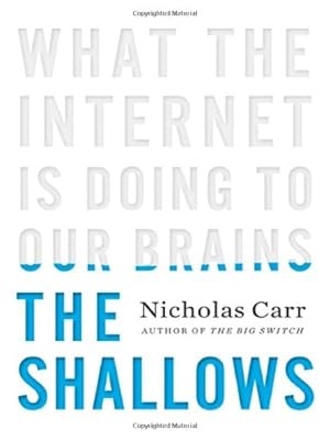 The Shallows: What the Internet Is Doing to Our Brains