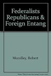 Federalists, republicans, and foreign entanglements, 1789-1815