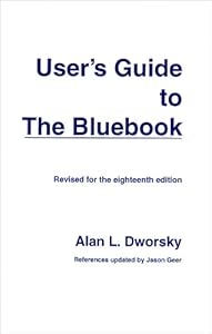 User's Guide to the Bluebook (for The Bluebook: Uniform System of Citations- 18th Edition) by Alan L. Dworsky