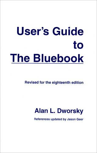 User's Guide to the Bluebook (for The Bluebook: Uniform System of Citations- 18th Edition) by Alan L. Dworsky