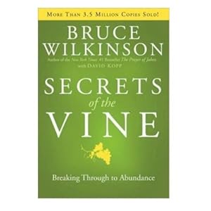 Secrets of the Vine: Breaking Through to Abundance