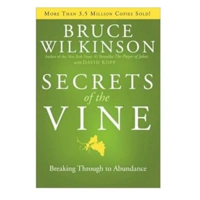Secrets of the Vine: Breaking Through to Abundance