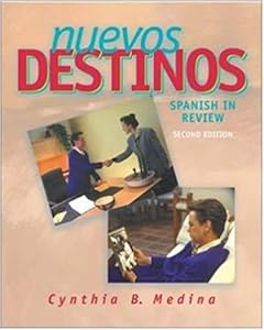 Nuevos Destinos: Spanish in Review (English and Spanish Edition) by Cynthia B. Medina