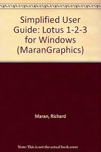Marangraphics Simplified User Guide for Lotus 1-2-3 for Windows by Richard Maran