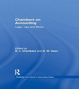 Chambers on Accounting: Logic, Law and Ethics (Routledge New Works in Accounting History) by R.J. Chambers