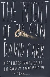 The Night of the Gun: A Reporter Investigates the Darkest Story of his Life--His Own