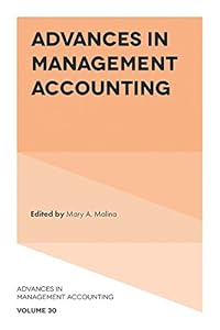 Advances in Management Accounting by Mary A. Malina