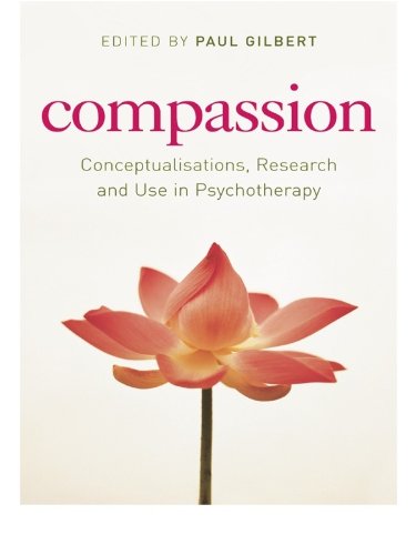 Compassion: Conceptualisations, Research and Use in Psychotherapy by Paul Gilbert