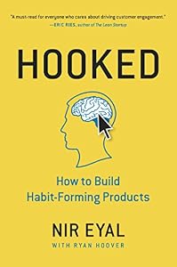 Hooked: How to Build Habit-Forming Products by Nir Eyal