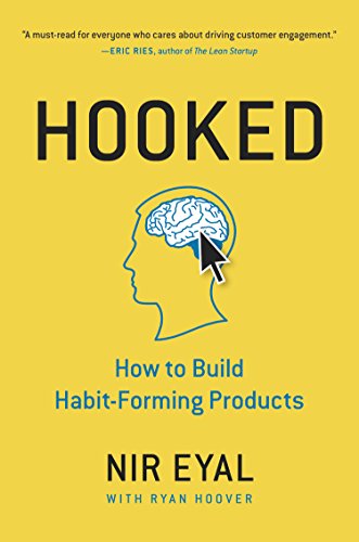 Hooked: How to Build Habit-Forming Products by Nir Eyal