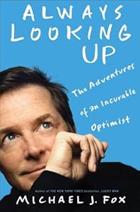 Always Looking Up: The Adventures of an Incurable Optimist