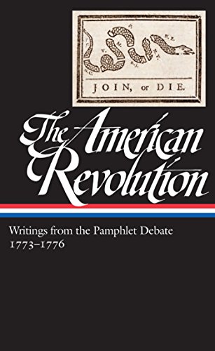 The American Revolution: Writings from the Pamphlet Debate 1773-1776: by Various