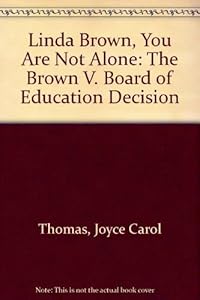 Linda Brown, You Are Not Alone: The Brown V. Board of Education Decision