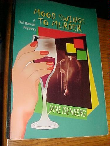 Mood Swings to Murder: A Bel Barrett Mystery by Jane Isenberg