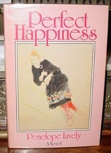 Perfect Happiness: A Novel by Penelope Lively