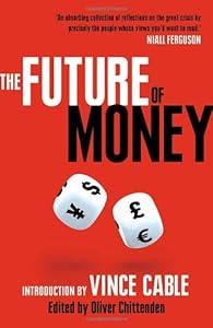 The Future of Money by Oliver Chittenden  (Editor),