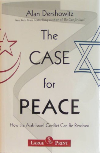 The Case for Peace: How the Arab-Israeli Conflict Can be Resolved by Alan Dershowitz