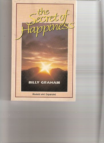 The secret of happiness by Billy Graham