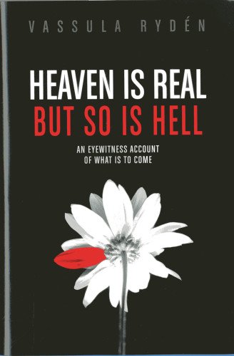 Heaven is Real But So is Hell: An Eyewitness Account of What is to Come by Vassula Ryden