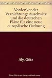 Vordenker der Vernichtung. Auschwitz und die deutschen Pläne für eine neue europäische Ordnung