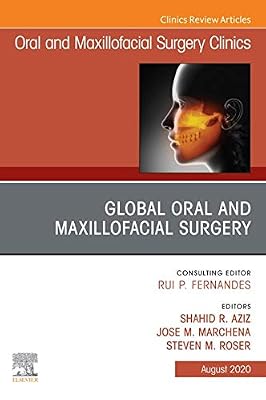 Global Oral and Maxillofacial Surgery,An Issue of Oral and Maxillofacial Surgery Clinics of North America, E-Book (The Clinics: Dentistry)