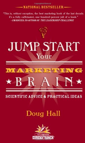 Jump Start Your Marketing Brain: Scientific Advice and Practical Ideas by Doug Hall