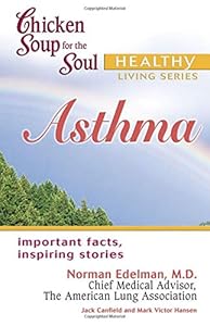 Chicken Soup for the Soul: Asthma (Chicken Soup for the Soul: Healthy Living Series)