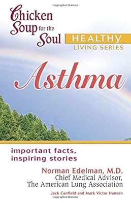 Chicken Soup for the Soul: Asthma (Chicken Soup for the Soul: Healthy Living Series)
