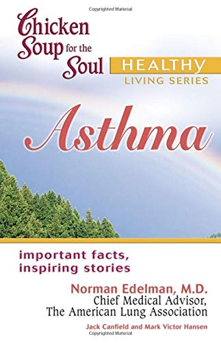 Chicken Soup for the Soul: Asthma (Chicken Soup for the Soul: Healthy Living Series) by Jack Canfield