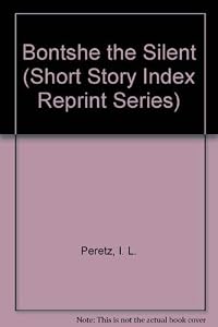 Bontshe the Silent (Short Story Index Reprint Series) (English and Yiddish Edition) by I. L. Peretz