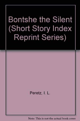 Bontshe the Silent (Short Story Index Reprint Series) (English and Yiddish Edition) by I. L. Peretz