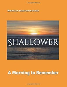SHALLOWER: A MORNING TO REMEMBER by Rochelle L Armstrong